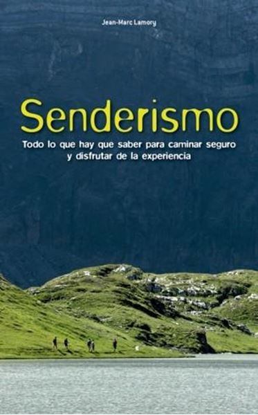 Senderismo "Todo lo que hay que saber para caminar seguro y disfrutar de la experiencia"