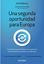Una segunda oportunidad para Europa "La Unión Europea desde las perspectivas de la economía, la política y el"