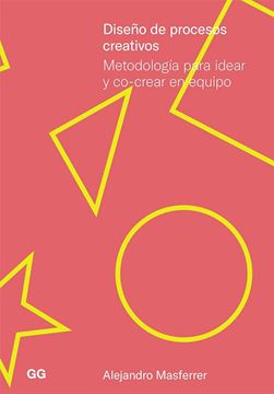 Diseño de procesos creativos "Metodología para idear y co-crear en equipo"