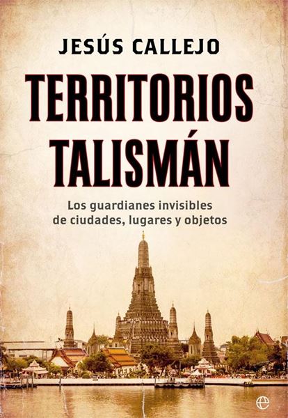 Territorios Talismán "Los Guardianes Invisibles de Ciudades, Lugares y Objetos"
