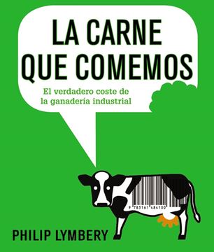 Carne que comemos, La "El verdadero coste de la ganadería industrial"