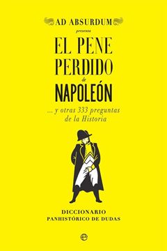 Pene Perdido de Napoleón, El "Y Otras 333 Preguntas de la Historia"