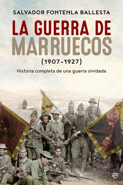 La guerra de Marruecos (1907/1927) "Historia completa de una guerra olvidada"
