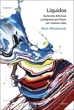 Líquidos "Sustancias deliciosas y peligrosas que fluyen por nuestras vidas"