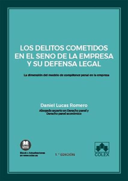 Los delitos cometidos en el seno de la empresa y su defensa legal, 2020 "La dimensión del modelo de compliance penal en la empresa"