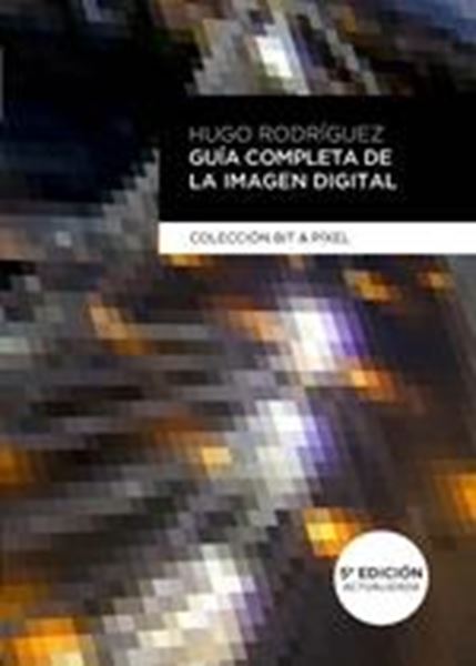 Guía completa de la imágen digital, 5ª ed, 2020