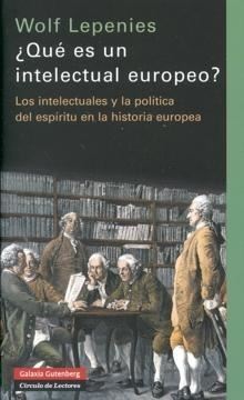 Qué es un intelectual europeo? "Los intelectuales y la política del espíritu en la historia..."