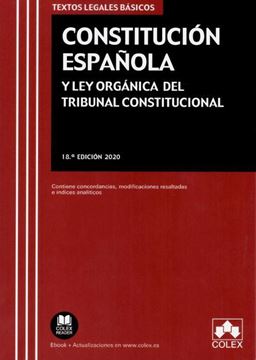 Imagen de Constitución Española y Ley Orgánica del Tribunal Constitucional. 18ª Ed, 2020 "Contiene concordancias, modificaciones resaltadas, legislación complementaria e índice analítico"