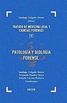 Patología y Biología Forense "Tratado de Medicina Legal y Ciencias Forenses Iii"