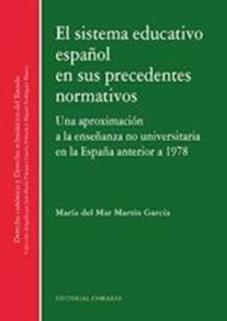 Sistema educativo español en sus precedentes normativos "Una aproximación a la enseñanza no universitaria en la España anterior a 1978"