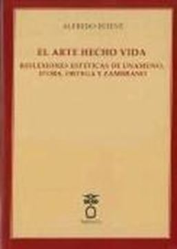 EL ARTE HECHO VIDA "REFLEXIONES ESTÉTICAS DE UNAMUNO, D'ORS, ORTEGA Y ZAMBRANO"