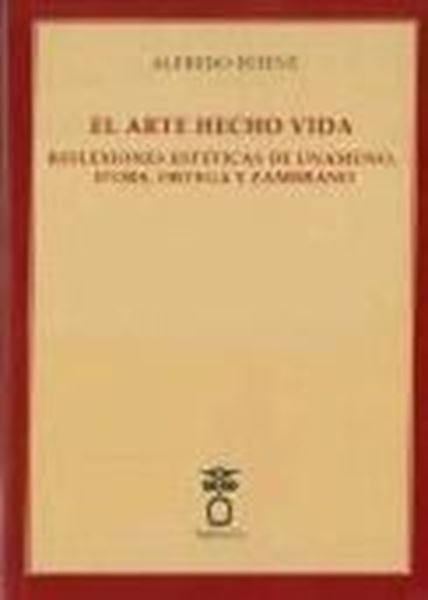 EL ARTE HECHO VIDA "REFLEXIONES ESTÉTICAS DE UNAMUNO, D'ORS, ORTEGA Y ZAMBRANO"