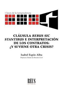 Cláusula "rebus sic stantibus" e interpretación de los contratos "¿Y si viene otra crisis?"