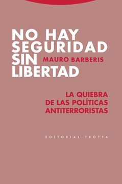 No hay seguridad sin libertad "La quiebra de las políticas antiterroristas"