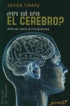 ¿Para qué sirve el cerebro? "Manual para principiantes"