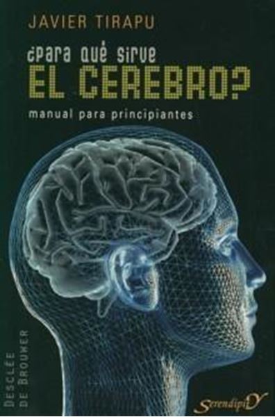 ¿Para qué sirve el cerebro? "Manual para principiantes"