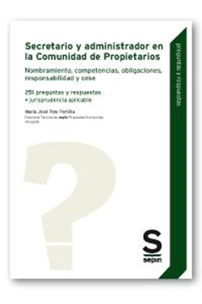 Secretario y administrador en la Comunidad de Propietarios, 2020 "Nombramiento, competencias, obligaciones, responsabilidad y cese. 251 pr"