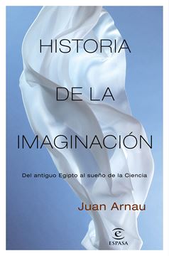 Historia de la imaginación "Del antiguo Egipto al sueño de la Ciencia"