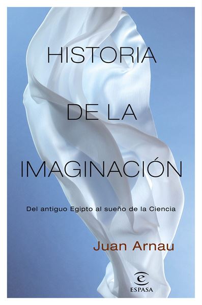 Historia de la imaginación "Del antiguo Egipto al sueño de la Ciencia"