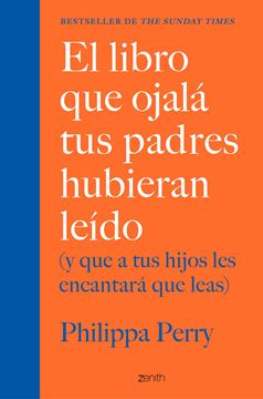 Libro que ojalá tus padres hubieran leído, El "(y que a tus hijos les encantará que leas)"