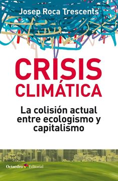 Crisis climática "La colisión actual entre ecologismo y capitalismo"