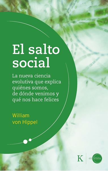 El salto social "La nueva ciencia evolutiva que explica quiénes somos, de dónde venimos y"