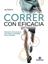 Correr con eficacia. Reinventa tu forma de correr para mejorar tu estabilidad, f