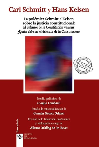 La polémica Schmitt/Kelsen sobre la justicia constitucional: "El defensor de la Constitución versus ¿Quién debe ser el defensor de la"