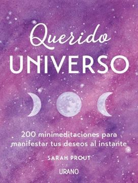 Querido Universo "200 minimeditaciones para manifestar tus deseos al instante"