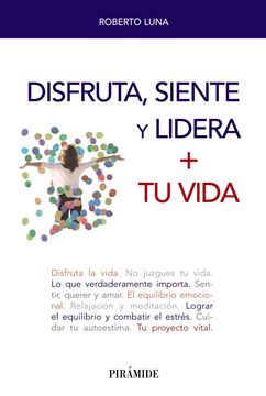 Disfruta, siente y lidera + tu vida