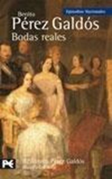 Bodas reales "Episodios Nacionales, 30. Tercera serie"