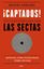 ¡Captados! "Todo lo que debes saber sobre las sectas. Qué son, cómo funcionan, cómo ayudar"