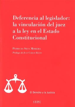 Deferencia al legislador "La vinculación del juez a la ley en el estado constitucional"