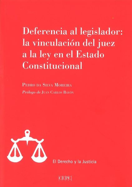 Deferencia al legislador "La vinculación del juez a la ley en el estado constitucional"