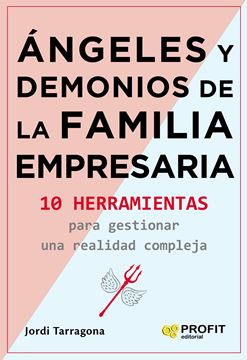 Ángeles y demonios de la familia empresaria "10 herramientas para gestionar una realidad compleja"