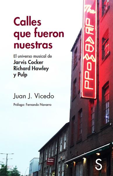 Calles que fueron nuestras "El universo musical de Jarvis Cocker Richard Hawley y Pulp"