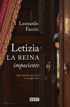 Letizia. La reina impaciente "¿Qué significa ser reina en el siglo XXI?"