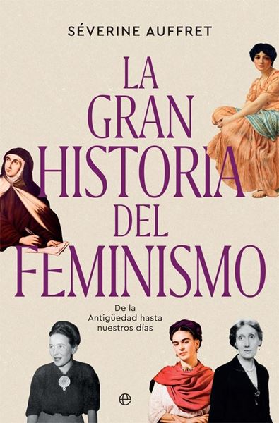 La gran historia del feminismo "De la Antigüedad hasta nuestros días"