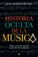Historia oculta de la música "Magia, geometría sagrada, masonería y otros misterios"