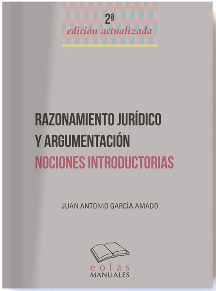 Razonamiento jurídico y argumentación . Nociones introductorias, 2ª ed, 2020