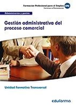 Gestión administrativa del proceso comercial "módulo transversal : operaciones administrativas comerciales : familia p"