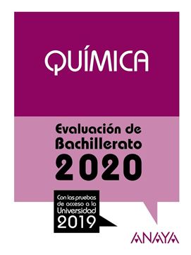 Química. Evaluación de Bachillerato 2020 "Con las pruebas de acceso a la universiddad 2019"