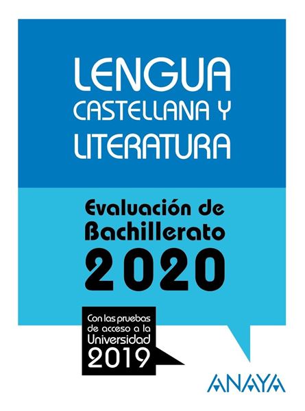 Lengua Castellana y Literatura. Evaluación de Bachillerato 2020 "Con las pruebas de acceso a la univerdidad 2019"