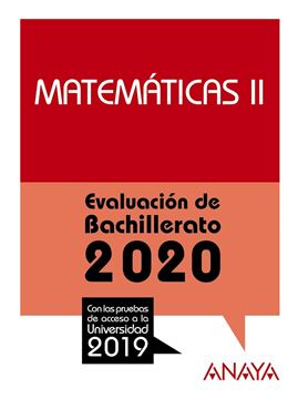 Matemáticas II. Evaluación de Bachillerato 2020 "Con las pruebas de acceso a la univerdidad 2019"