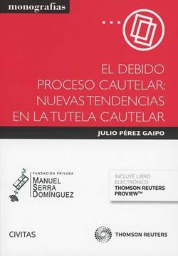 El debido proceso cautelar "Nuevas tendencias en la tutela cautelar"