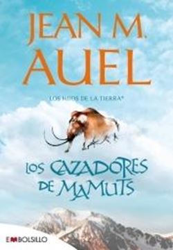 Los cazadores de mamuts "La más bella saga prehistórica jamás contada. Hijos de la tierra"