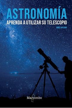 Astronomía. Aprenda a utilizar su telescopio