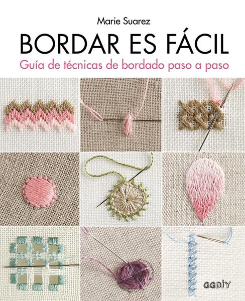 Bordar es fácil "Guía de técnicas de bordado paso a paso"