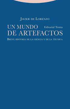 Un mundo de artefactos "Breve historia de la ciencia y de la técnica"