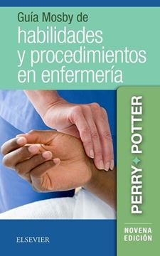 Guía Mosby de habilidades y procedimientos en enfermería, 9ª ed, 2019